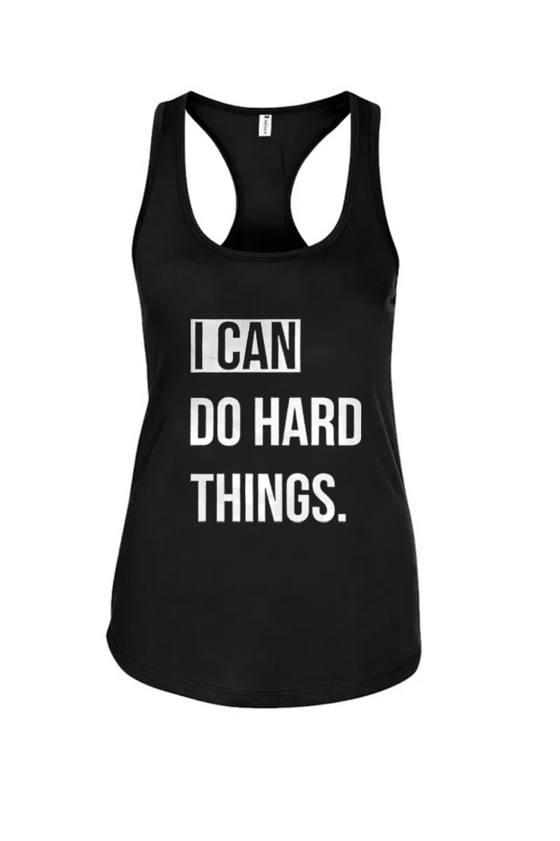 I Can Do Hard Things Printed Racerback Tank Tops